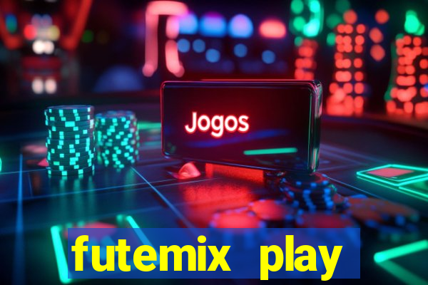 futemix play futebol ao vivo